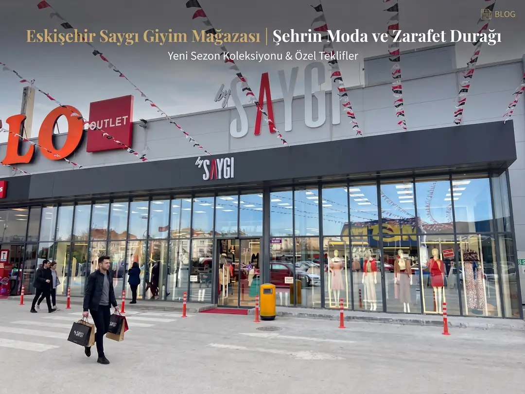 Eskişehir Saygı Giyim Mağazası | Şehrin Moda ve Zarafet Durağı